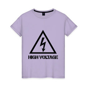 Женская футболка хлопок с принтом High Voltage , 100% хлопок | прямой крой, круглый вырез горловины, длина до линии бедер, слегка спущенное плечо | high voltagehigh voltage | внимание | высокое напряжение | знак