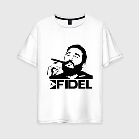 Женская футболка хлопок Oversize с принтом Фидель Кастро , 100% хлопок | свободный крой, круглый ворот, спущенный рукав, длина до линии бедер
 | кастро | куба | лидер | предводитель | свобода | фидель