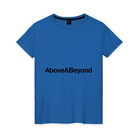 Женская футболка хлопок с принтом Above Beyond , 100% хлопок | прямой крой, круглый вырез горловины, длина до линии бедер, слегка спущенное плечо | above | beyond | club | dj | диджей | клуб | надпись