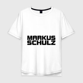 Мужская футболка хлопок Oversize с принтом Markus Schulz , 100% хлопок | свободный крой, круглый ворот, “спинка” длиннее передней части | Тематика изображения на принте: deejay | dj | markus schulz | trance | диджей | маркус шульц | транс