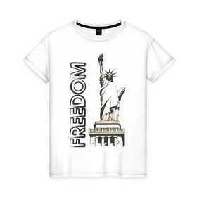 Женская футболка хлопок с принтом Freedom , 100% хлопок | прямой крой, круглый вырез горловины, длина до линии бедер, слегка спущенное плечо | freedom | usa | америка | йорк | нью | нью йорк | свобода | статуя свободы | сша