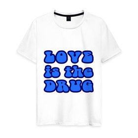Мужская футболка хлопок с принтом Любовь-это наркотик , 100% хлопок | прямой крой, круглый вырез горловины, длина до линии бедер, слегка спущенное плечо. | drug | love | зависимость | любовь | отношения | чувства | эмоции