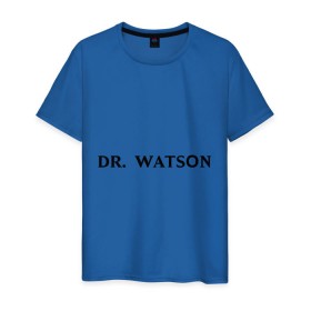 Мужская футболка хлопок с принтом Dr. Watson , 100% хлопок | прямой крой, круглый вырез горловины, длина до линии бедер, слегка спущенное плечо. | dr. watsonшерлок холмс | watson | ватсон | доктор ватсон | холмс