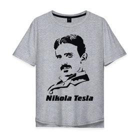 Мужская футболка хлопок Oversize с принтом Nikola Tesla , 100% хлопок | свободный крой, круглый ворот, “спинка” длиннее передней части | nikola tesla | знаменитая личность | знаменитость | никола тесла | портрет | тесла | ученый | физик