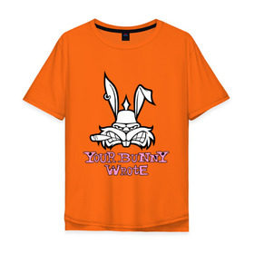Мужская футболка хлопок Oversize с принтом Your Bunny Wrote , 100% хлопок | свободный крой, круглый ворот, “спинка” длиннее передней части | Тематика изображения на принте: bunny | кролик | мат