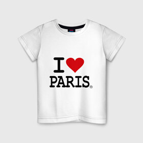 Детская футболка хлопок с принтом I love Paris , 100% хлопок | круглый вырез горловины, полуприлегающий силуэт, длина до линии бедер | i love | i love paris | европа | париж | франция | французский | я люблю париж