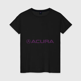 Женская футболка хлопок с принтом Acura , 100% хлопок | прямой крой, круглый вырез горловины, длина до линии бедер, слегка спущенное плечо | 