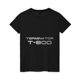 Женская футболка хлопок с принтом Терминатор Т-800 , 100% хлопок | прямой крой, круглый вырез горловины, длина до линии бедер, слегка спущенное плечо | terminator | терминатор