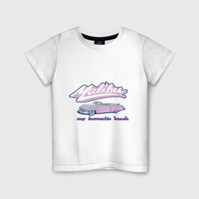 Детская футболка хлопок с принтом Malibu , 100% хлопок | круглый вырез горловины, полуприлегающий силуэт, длина до линии бедер | Тематика изображения на принте: malibu | кадиллак | малибу | мой любимый пляж