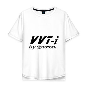 Мужская футболка хлопок Oversize с принтом VVT-I , 100% хлопок | свободный крой, круглый ворот, “спинка” длиннее передней части | timing with intelligence | toyota | variable valve | variable valve timing with intelligence | vvt i | тойота