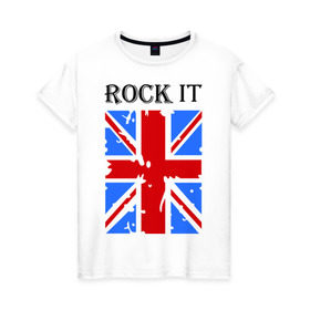 Женская футболка хлопок с принтом Rock it , 100% хлопок | прямой крой, круглый вырез горловины, длина до линии бедер, слегка спущенное плечо | asds | britain | english | heavy metal | metal | rock | trash metal | англия | британия | британский флаг | метал | металл | рок | трэш метал | хеви метал