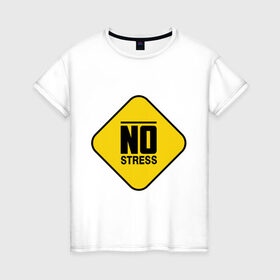 Женская футболка хлопок с принтом No stress , 100% хлопок | прямой крой, круглый вырез горловины, длина до линии бедер, слегка спущенное плечо | no stress | напряжение | нервничать | нервный | нервы | нет стресса | стресс
