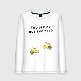 Женский лонгслив хлопок с принтом Two bee or not two bee , 100% хлопок |  | bee | two bee or not two bee | быть или не быть | вопрос | пчелки | пчелы | цитаты | шекспир