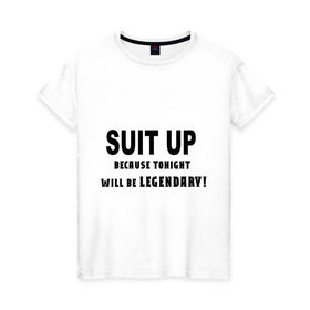 Женская футболка хлопок с принтом Suit Up. Because tonight will be LEGENDARY! , 100% хлопок | прямой крой, круглый вырез горловины, длина до линии бедер, слегка спущенное плечо | how i met your mother | как я встретил вашу маму | приоденься. потому что эта ночь будет легендарнаhimym