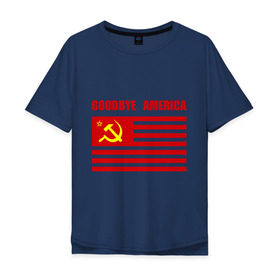 Мужская футболка хлопок Oversize с принтом Goodbye America , 100% хлопок | свободный крой, круглый ворот, “спинка” длиннее передней части | america | goodbye | америка | герб | звезды | молот | полосы | серп | советский | союз | ссср | сша | флаг