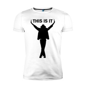 Мужская футболка премиум с принтом Майкл Джексон - This is it , 92% хлопок, 8% лайкра | приталенный силуэт, круглый вырез ворота, длина до линии бедра, короткий рукав | Тематика изображения на принте: майкл джексон