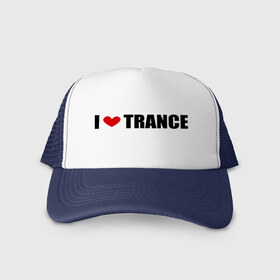 Кепка тракер с сеткой с принтом I love Trance , трикотажное полотно; задняя часть — сетка | длинный козырек, универсальный размер, пластиковая застежка | armin | i love | tiesto | trance | транс | я люблю