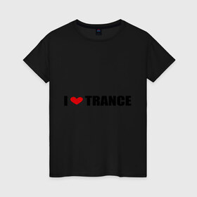 Женская футболка хлопок с принтом I love Trance (2) , 100% хлопок | прямой крой, круглый вырез горловины, длина до линии бедер, слегка спущенное плечо | armin | i love | tiesto | trance | музыка | музыкальные стили | транс | я люблю