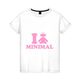 Женская футболка хлопок с принтом I love Minimal (2) , 100% хлопок | прямой крой, круглый вырез горловины, длина до линии бедер, слегка спущенное плечо | i love | minimal | минимал | я люблю