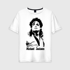 Женская футболка хлопок Oversize с принтом Michael Jackson , 100% хлопок | свободный крой, круглый ворот, спущенный рукав, длина до линии бедер
 | jackson | michael | pop | джексон | майкл | майкл джексон | поп
