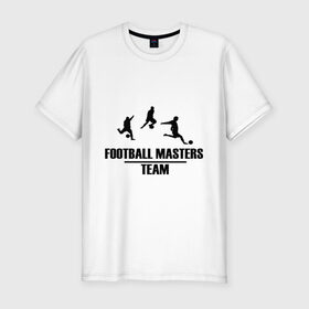 Мужская футболка премиум с принтом Football Masters Team , 92% хлопок, 8% лайкра | приталенный силуэт, круглый вырез ворота, длина до линии бедра, короткий рукав | болельщикам | матч | фанатам футбола | футбольный клуб | чемпионат