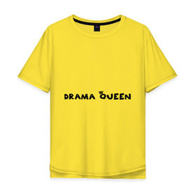 Мужская футболка хлопок Oversize с принтом Drama Queen , 100% хлопок | свободный крой, круглый ворот, “спинка” длиннее передней части | Тематика изображения на принте: drama | queen | королева