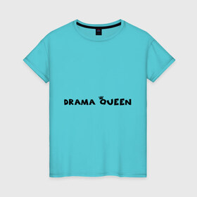 Женская футболка хлопок с принтом Drama Queen , 100% хлопок | прямой крой, круглый вырез горловины, длина до линии бедер, слегка спущенное плечо | drama | queen | королева
