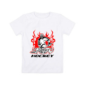 Детская футболка хлопок с принтом Жаркий лёд хоккея , 100% хлопок | круглый вырез горловины, полуприлегающий силуэт, длина до линии бедер | Тематика изображения на принте: ice hockey | жаркий дед | огонь | пламя | хоккеист | хоккей | шайба