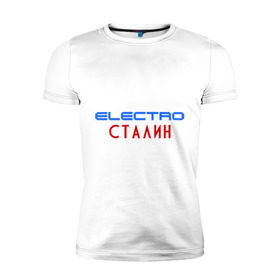 Мужская футболка премиум с принтом ЭлектроСталин , 92% хлопок, 8% лайкра | приталенный силуэт, круглый вырез ворота, длина до линии бедра, короткий рукав | electro сталин | иосиф сталин | сталин | электросталин