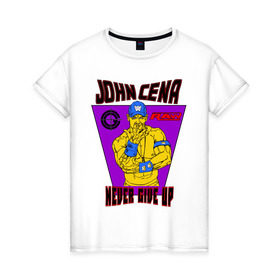 Женская футболка хлопок с принтом Джон Сина. NEVER GIVE UP , 100% хлопок | прямой крой, круглый вырез горловины, длина до линии бедер, слегка спущенное плечо | джон сина