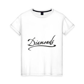 Женская футболка хлопок с принтом Diamonds (Брилианты) , 100% хлопок | прямой крой, круглый вырез горловины, длина до линии бедер, слегка спущенное плечо | 