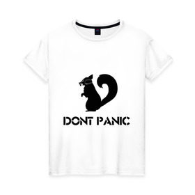 Женская футболка хлопок с принтом Don`t panic , 100% хлопок | прямой крой, круглый вырез горловины, длина до линии бедер, слегка спущенное плечо | dont panic | без паники | белка | противогаз