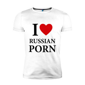 Мужская футболка премиум с принтом I love russian porn (люблю порно) , 92% хлопок, 8% лайкра | приталенный силуэт, круглый вырез ворота, длина до линии бедра, короткий рукав | люблю | российское | русское