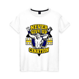 Женская футболка хлопок с принтом WWE John Cena Never Give Up (3) , 100% хлопок | прямой крой, круглый вырез горловины, длина до линии бедер, слегка спущенное плечо | джон сина