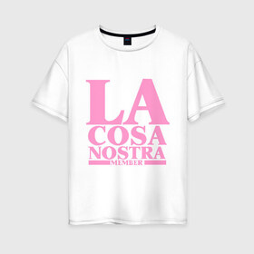 Женская футболка хлопок Oversize с принтом La Cosa Nostra , 100% хлопок | свободный крой, круглый ворот, спущенный рукав, длина до линии бедер
 | cosa nostra | бандит | коза ностра | мафиозе | мафия | преступность | синдикат