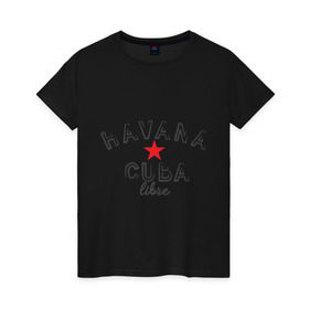 Женская футболка хлопок с принтом Havana Cuba , 100% хлопок | прямой крой, круглый вырез горловины, длина до линии бедер, слегка спущенное плечо | cuba | havana | гавана | куба | остров свободы