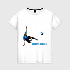 Женская футболка хлопок с принтом Roberto Carlos(2) , 100% хлопок | прямой крой, круглый вырез горловины, длина до линии бедер, слегка спущенное плечо | анжи