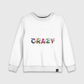 Детский свитшот хлопок с принтом Crazy (3) , 100% хлопок | круглый вырез горловины, эластичные манжеты, пояс и воротник | crazy | smile | безумие | безумство | глаза | крейзи | псих | смайлик | смайлики