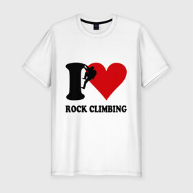 Мужская футболка премиум с принтом I love rock climbing - Я люблю скалолазание , 92% хлопок, 8% лайкра | приталенный силуэт, круглый вырез ворота, длина до линии бедра, короткий рукав | i love | rock climbing | скалолазание | я люблю