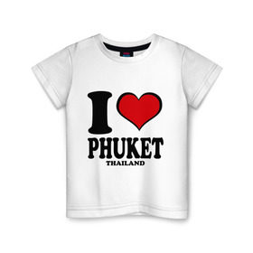 Детская футболка хлопок с принтом I love Phuket , 100% хлопок | круглый вырез горловины, полуприлегающий силуэт, длина до линии бедер | Тематика изображения на принте: слон