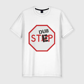Мужская футболка премиум с принтом Dub step знак , 92% хлопок, 8% лайкра | приталенный силуэт, круглый вырез ворота, длина до линии бедра, короткий рукав | dubstep | даб | дабстеп | дорожные знаки