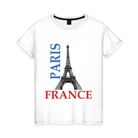 Женская футболка хлопок с принтом Paris - France , 100% хлопок | прямой крой, круглый вырез горловины, длина до линии бедер, слегка спущенное плечо | france | paris | башня | башня в париже | париж | франция | эйфелева башня