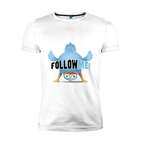 Мужская футболка премиум с принтом Follow Me! , 92% хлопок, 8% лайкра | приталенный силуэт, круглый вырез ворота, длина до линии бедра, короткий рукав | follow me | twiter. твитер | twitter | твит | твиттер