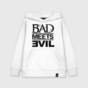 Детская толстовка хлопок с принтом Bad Meets Evil , 100% хлопок | Круглый горловой вырез, эластичные манжеты, пояс, капюшен | Тематика изображения на принте: hip hop | rap | rap stars | реп | репчик | рэп | рэп звезда | рэпчик | рэпчина | хип хоп