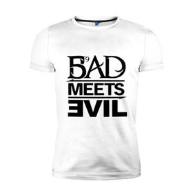 Мужская футболка премиум с принтом Bad Meets Evil , 92% хлопок, 8% лайкра | приталенный силуэт, круглый вырез ворота, длина до линии бедра, короткий рукав | hip hop | rap | rap stars | реп | репчик | рэп | рэп звезда | рэпчик | рэпчина | хип хоп
