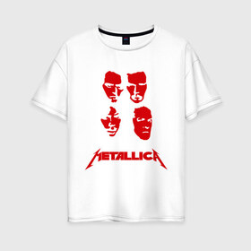 Женская футболка хлопок Oversize с принтом Metallica kvartet , 100% хлопок | свободный крой, круглый ворот, спущенный рукав, длина до линии бедер
 | металлика