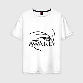 Женская футболка хлопок Oversize с принтом Skillet awake , 100% хлопок | свободный крой, круглый ворот, спущенный рукав, длина до линии бедер
 | awake | skillet | альтернативный рок | лого | логотип | обложка альбома | рок | рок группа | рок группы | симфонический рок | христианский рок
