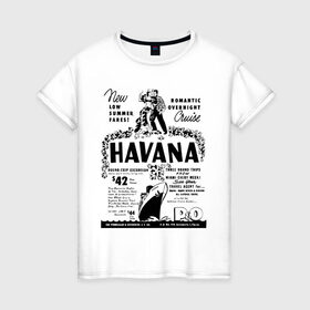 Женская футболка хлопок с принтом Куба афиша , 100% хлопок | прямой крой, круглый вырез горловины, длина до линии бедер, слегка спущенное плечо | cuba | havana | афиша | гавана | кастро | куба | кубинский | фидель | фидель кастро