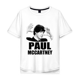 Мужская футболка хлопок Oversize с принтом Paul McCartney (Пол МакКартни) , 100% хлопок | свободный крой, круглый ворот, “спинка” длиннее передней части | beatles | mccartney | the beatles | битлз | битлс | битлы | маккартни