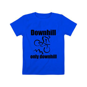 Детская футболка хлопок с принтом Downhill , 100% хлопок | круглый вырез горловины, полуприлегающий силуэт, длина до линии бедер | Тематика изображения на принте: downhill | extrim | велосипед | велоспорт | скоростной спуск | экстрим
